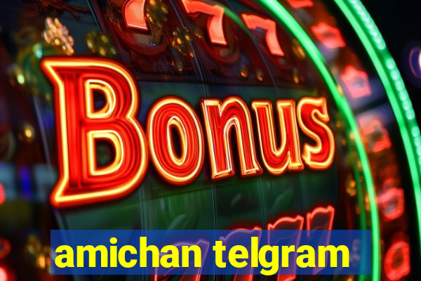 amichan telgram